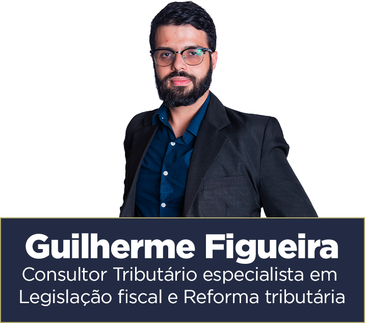 Guilherme Figueira — Consultor Tributário especialista em Legislação fiscal e Reforma tributária